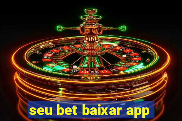 seu bet baixar app