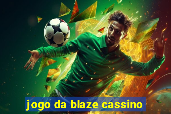 jogo da blaze cassino