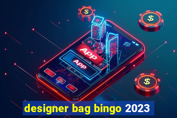 designer bag bingo 2023