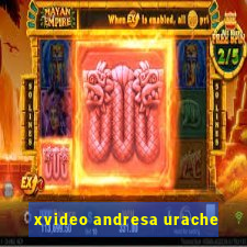 xvideo andresa urache