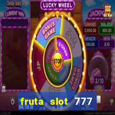 fruta slot 777 mega jackpot