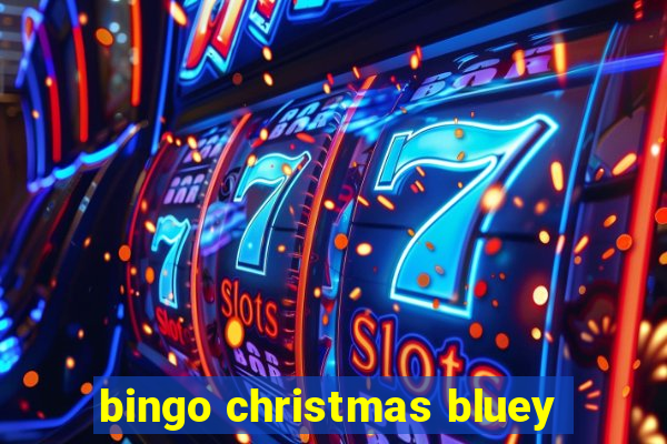 bingo christmas bluey