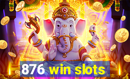 876 win slots