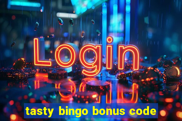 tasty bingo bonus code