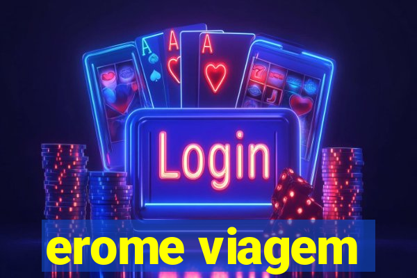 erome viagem